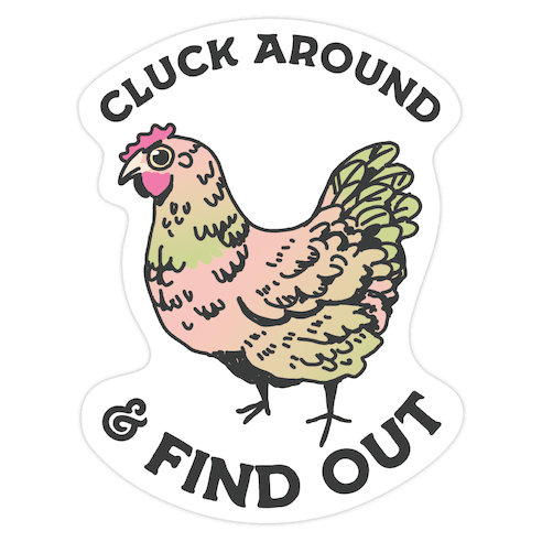 Cluck Around & Find Out Die Cut Sticker