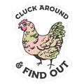 Cluck Around & Find Out Die Cut Sticker