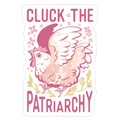 Cluck The Patriarchy Die Cut Sticker