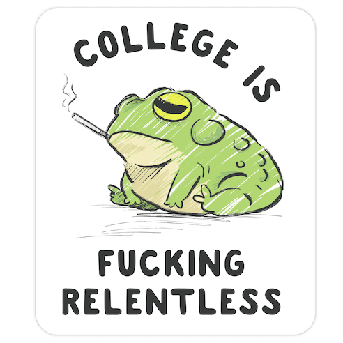 College Is F***ing Relentless Die Cut Sticker