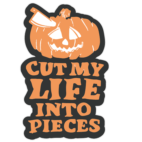 Cut My Life Into Pieces Halloween Die Cut Sticker