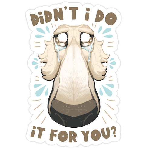 Didn't I Do It For You? Die Cut Sticker