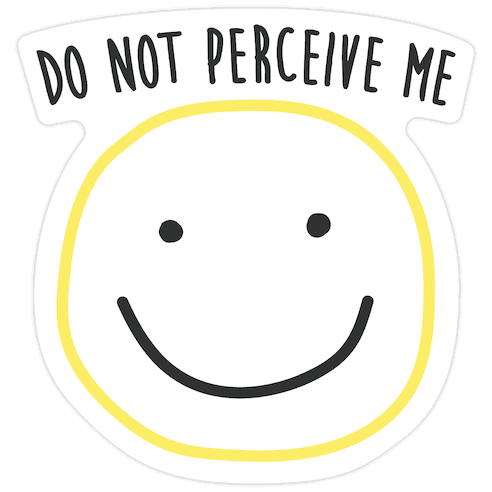 Do Not Perceive Me Die Cut Sticker