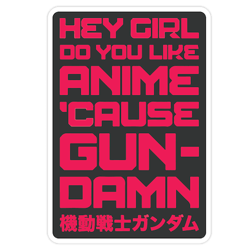 Do You Like Anime Cause Gun Damn Die Cut Sticker