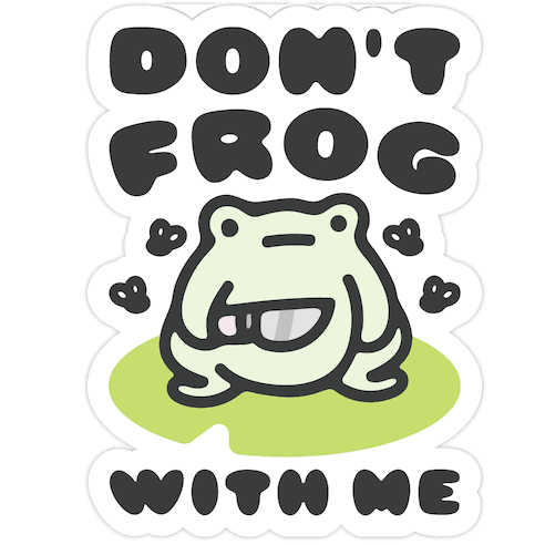Don't Frog With Me Die Cut Sticker