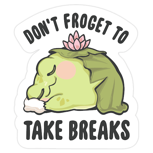 Don't Froget To Take Breaks Die Cut Sticker