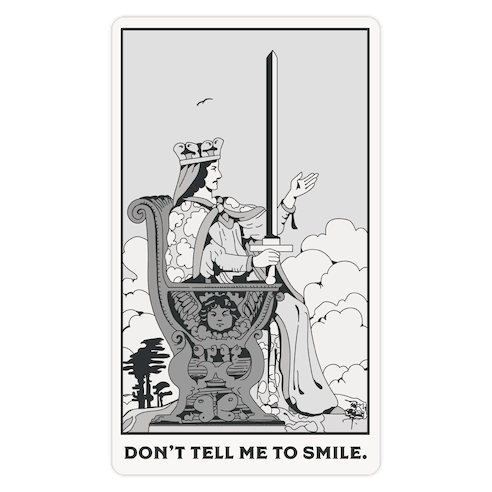 Don't Tell Me To Smile (Queen Of Swords Tarot) Die Cut Sticker