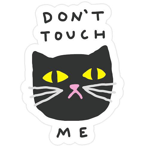 Don't Touch Me Cat Die Cut Sticker