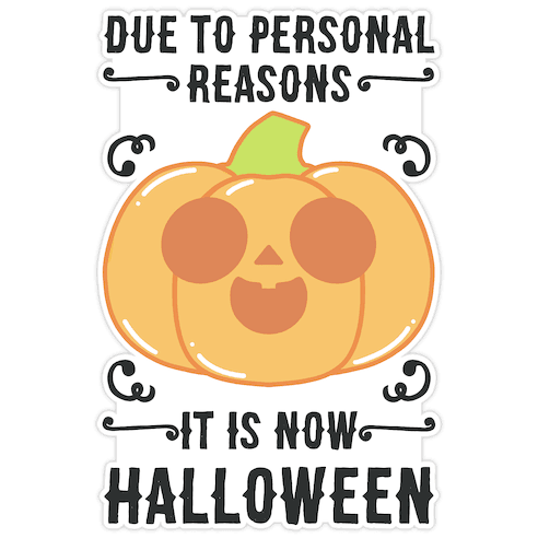 Due To Personal Reasons It Is Now Halloween Pumpkin (BlackText) Die Cut Sticker