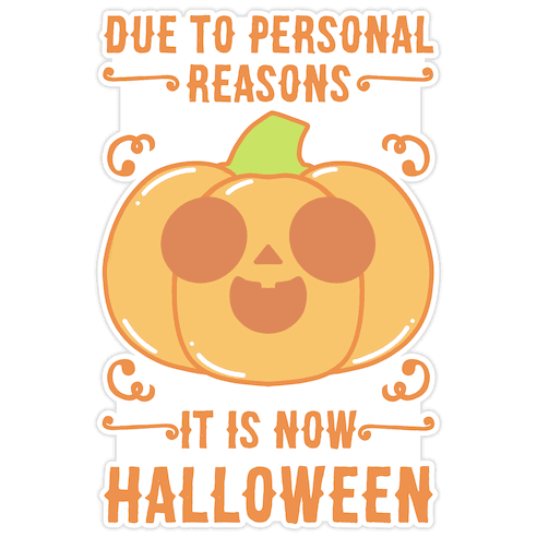 Due To Personal Reasons It Is Now Halloween Pumpkin (Orange) Die Cut Sticker