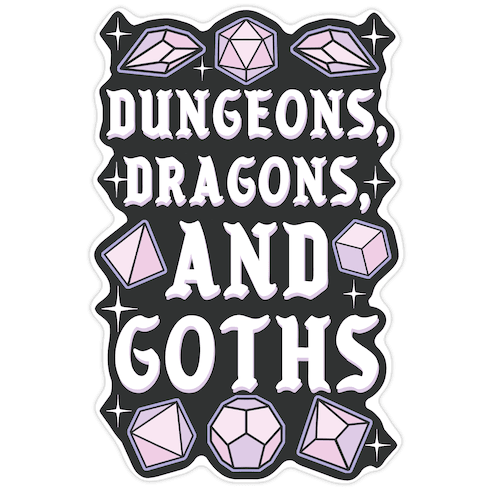 Dungeons, Dragons, And Goths Die Cut Sticker