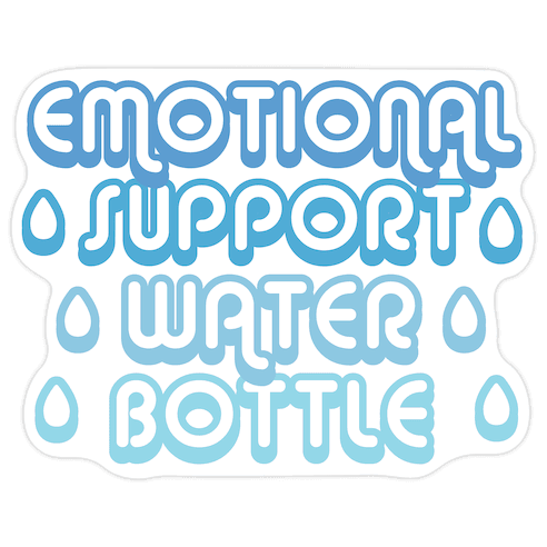 Emotional Support Water Bottle Die Cut Sticker
