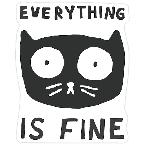 Everything Is Fine Cat Die Cut Sticker