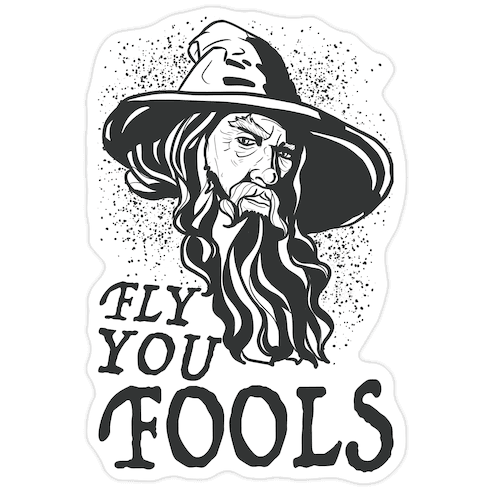 "Fly you Fools" Gandalf Die Cut Sticker