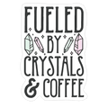Fueled By Crystals & Coffee Die Cut Sticker