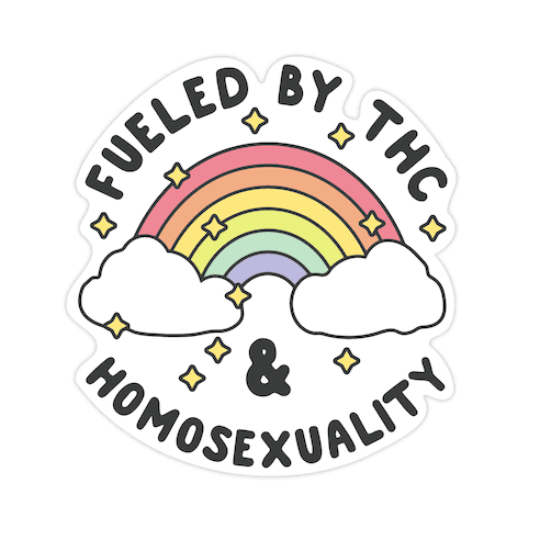 Fueled By THC & Homosexuality Die Cut Sticker