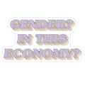 Gender? In This Economy? Die Cut Sticker