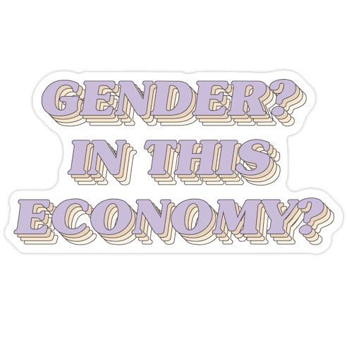 Gender? In This Economy? Die Cut Sticker