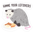 Gimme Your Leftovers Possum Die Cut Sticker