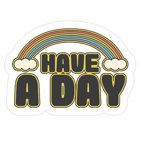Have A Day Die Cut Sticker