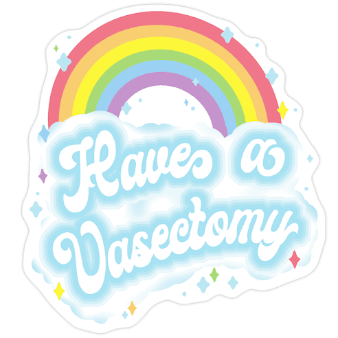 Have a Vasectomy Die Cut Sticker