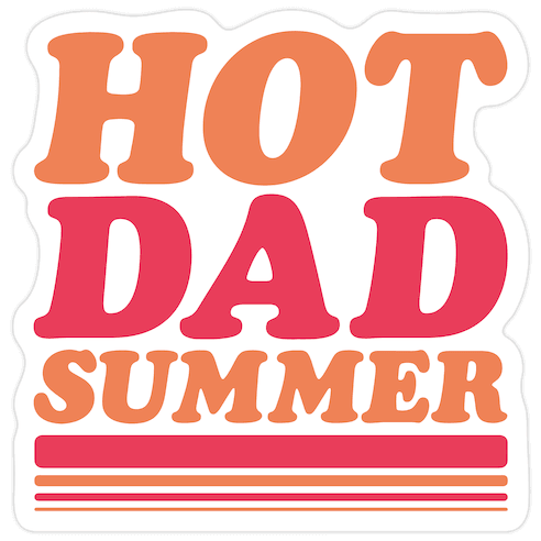 Hot Dad Summer Parody Die Cut Sticker