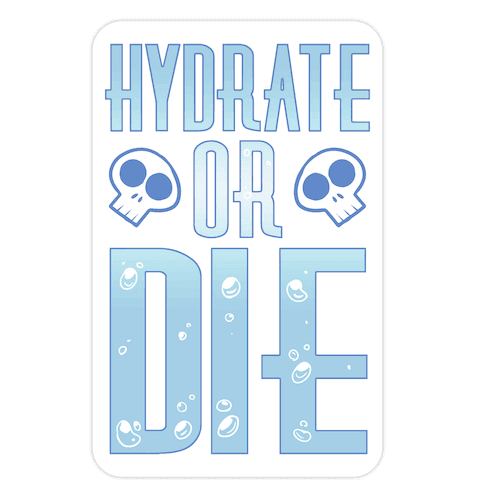 Hydrate Or Die Die Cut Sticker