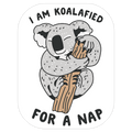 I Am Koalafied For a Nap Die Cut Sticker