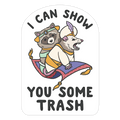 I Can Show You Some Trash Racoon Possum Die Cut Sticker