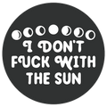 I Don't F*** With The Sun Die Cut Sticker