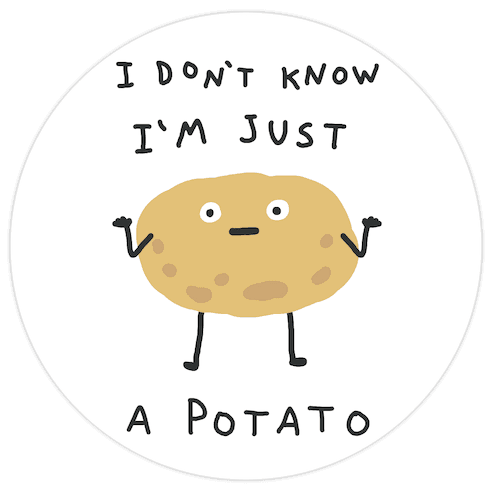 I Don't Know I'm Just A Potato Die Cut Sticker