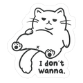 I Don't Wanna Die Cut Sticker