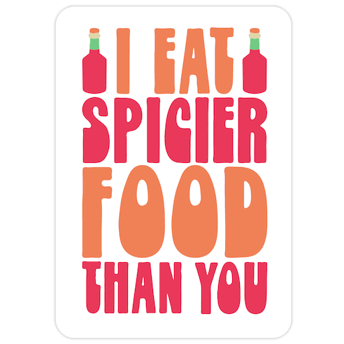 I Eat Spicier Food Than You Die Cut Sticker