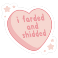 I Farded And Shidded Die Cut Sticker