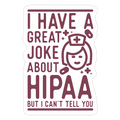 I Have A Great Joke About Hipaa Die Cut Sticker