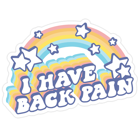 I Have Back Pain Rainbow Die Cut Sticker