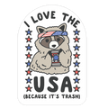 I Love USA Because It's Trash Racoon Die Cut Sticker