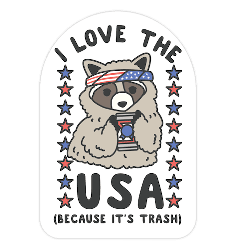 I Love USA Because It's Trash Racoon Die Cut Sticker