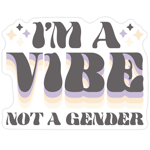 I'm A Vibe Not A Gender Non-Binary Die Cut Sticker