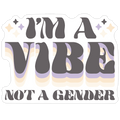 I'm A Vibe Not A Gender Non-Binary Die Cut Sticker
