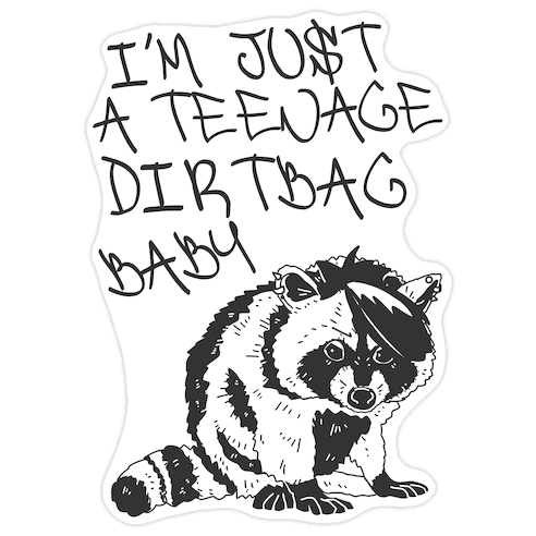 I'm Just a Teenage Dirtbag Baby Emo Raccoon Die Cut Sticker