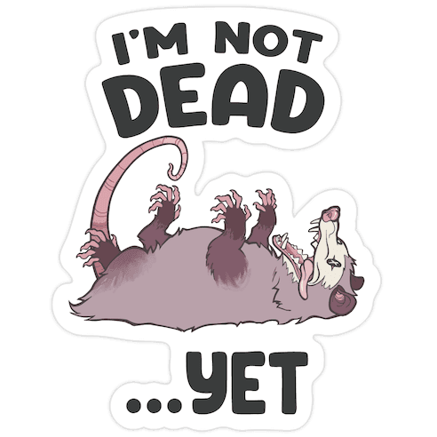 I'm Not Dead... Yet Die Cut Sticker