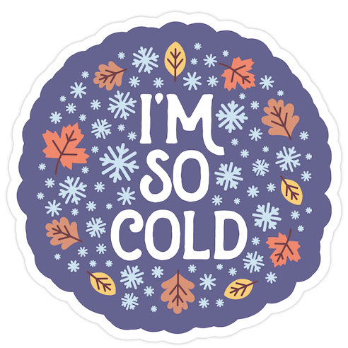 I'm So Cold (Leaves and Snow) Die Cut Sticker