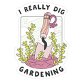 I Really Dig Gardening Die Cut Sticker