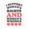 I Support Women's Rights AND Women's Wrongs <3 Die Cut Sticker