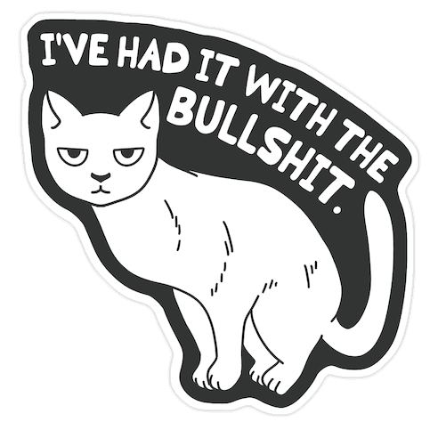 I've Had it with The Bullshit Cat Die Cut Sticker