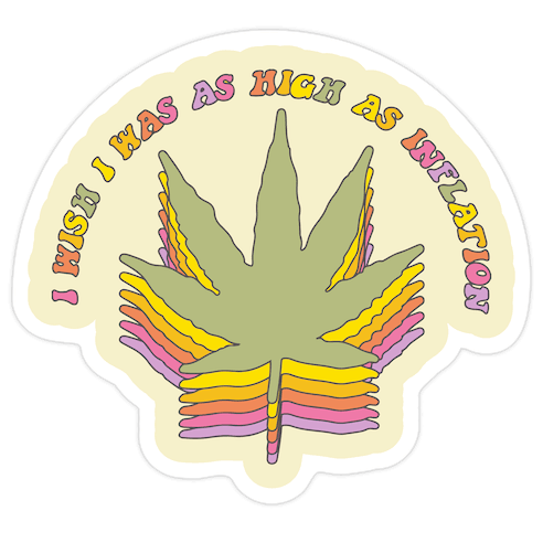 I Wish I Was as High as Inflation Die Cut Sticker