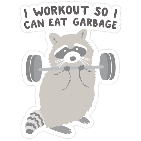I Workout So I Can Eat Garbage Raccoon Die Cut Sticker