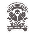 If He Puts His Hands On You Cut Them Off Die Cut Sticker