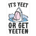 It's Yeet or Be Yeeten Shark Parody Die Cut Sticker